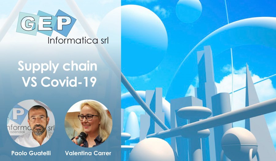 Mercoledì 22 luglio ore 11.00: GEP Informatica interviene al webinar “Supply Chain vs Covid 19”